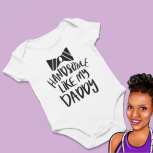 Handsome Like My Daddy | Custom Baby Onesie | Choose your wording color