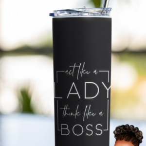 Act Like A Lady-Think Like A Boss | Small Business Inspired ~ Personalized | Custom 20 oz. Tumbler