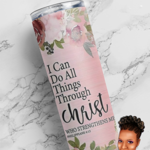 I Can Do All Things | Faith Inspired ~ Personalized | Custom 20 oz. Tumbler