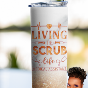 Medical Assistant ~ Living The Scrub Life | Small Business Inspired ~ Personalized | Custom 20 oz. Tumbler