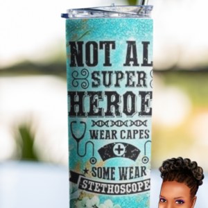 Not All Super Heroes Wear Capes (Green) | Small Business Inspired ~ Personalized | Custom 20 oz. Tumbler