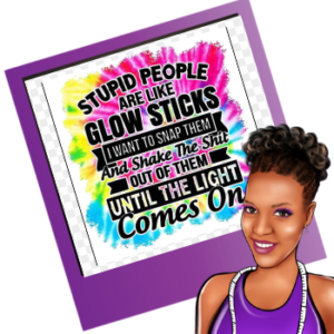 Stupid People Are Like Glowsticks | Bleached shirt | Choose your own tee color