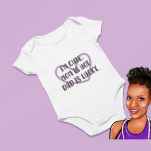 I'm Cute, Mommy is Hot, Dad is Lucky | Custom Baby Onesie | Choose your wording color