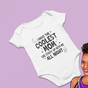 I Have the Coolest Mom | Custom Baby Onesie | Choose your wording color