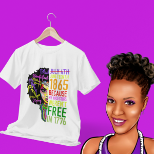 Juneteenth Queen...1865~Because my Ancestors Weren't Free in 1776 | Bleached shirt | Choose your own tee color