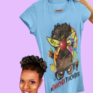 Daycare Teacher Life T-shirt (African-American)