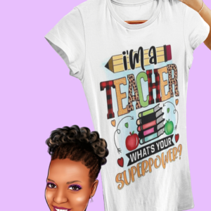 I'm a Teacher ... What's Your Superpower?  | Bleached shirt | Choose your own tee color
