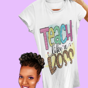 Teach Like A Boss | Bleached shirt | Choose your own tee color