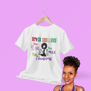 Black Excellence - No 40 Acres ~ No Mule | Bleached shirt | Choose your own tee color