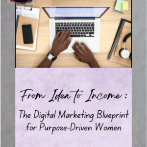 From Idea to Income: The Digital Marketing Blueprint for Purpose-Driven Women | Manifest Your Magic Collection | Digital Download | Digital Printable PDF
